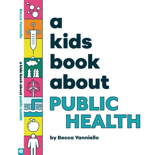 "a kids book about PUBLIC HEALTH" by Becca Yanniello book cover