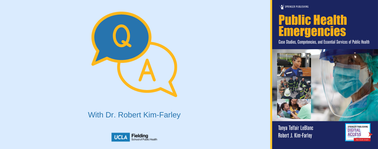 Two text bubbles with "Q" and "A" and text underneath reading: "With Dr. Robert Kim-Farley" and the UCLA FSPH logo. The "Public Health Emergencies" book cover is on the right side.
