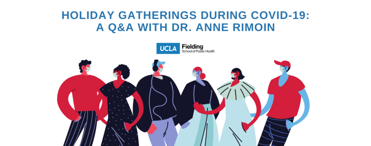Holiday Gatherings During COVID-19: A Q&A with Dr. Anne Rimoin