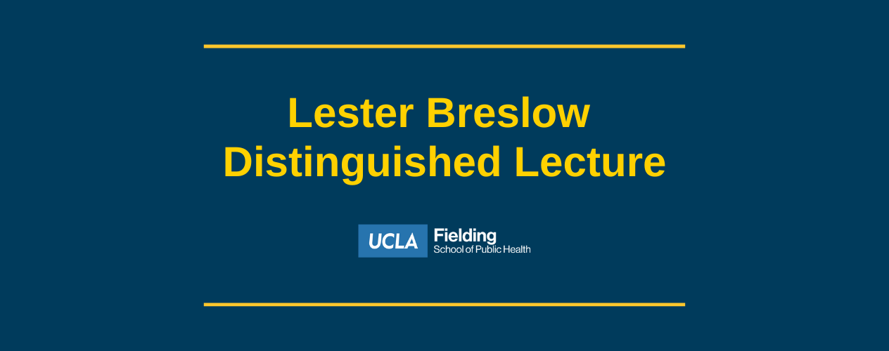 Lester Breslow Distinguished Lecture