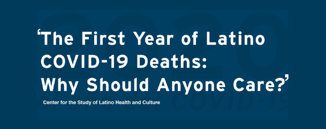 The first year of Latino COVID-19 deaths: Why should anyone care?