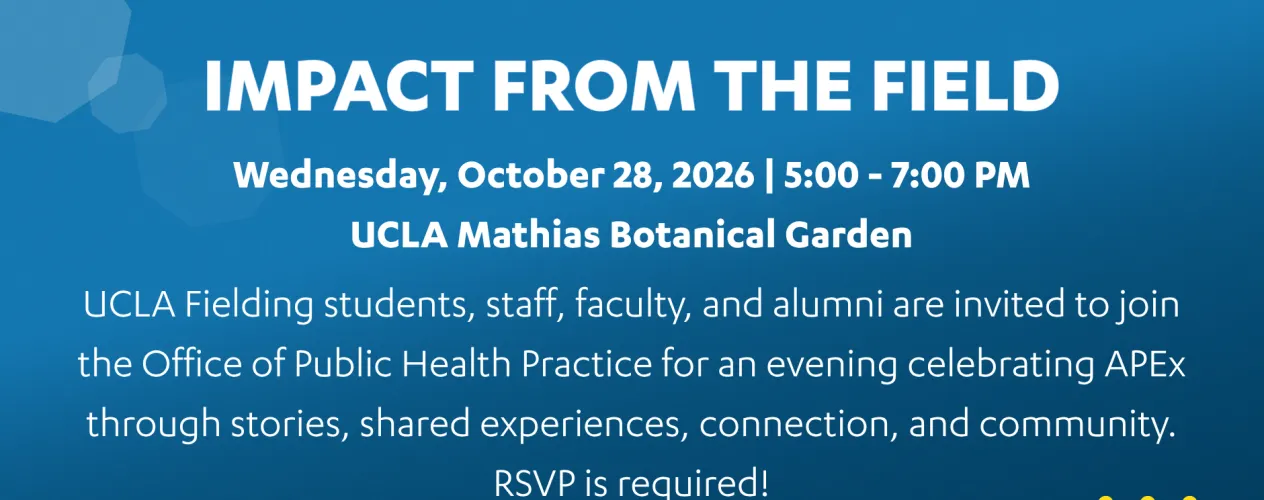 UCLA Fielding Office of Public Health Practice (OPHP): "Impact from the Field"