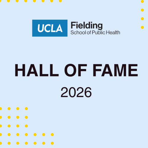 2026 "Hall of Fame" honorees announced by UCLA Fielding School of Public Health